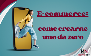E-commerce come crearlo (o migliorarlo) per vendere davvero