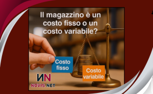 Bilancia che confronta “Costo fisso” e “Costo variabile” nel magazzino aziendale, con logo Novis Net e domanda: "Il magazzino è un costo fisso o un costo variabile?"
